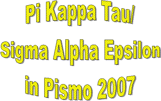 Pi Kappa Tau/
Sigma Alpha Epsilon
in Pismo 2007
